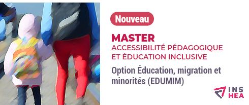 Nouveau. Master Accessibilité pédagogique et éducation inclusive, option éducation, migration, et minorités (Edumim).