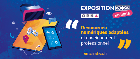 Exposition Orna 2022 - Ressources numériques adaptées et enseignement professionnel.