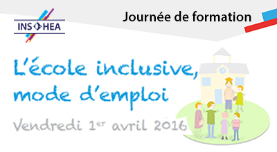 Journée de formation "L'école inclusive, mode d'emploi", vendredi 1er avril 2016