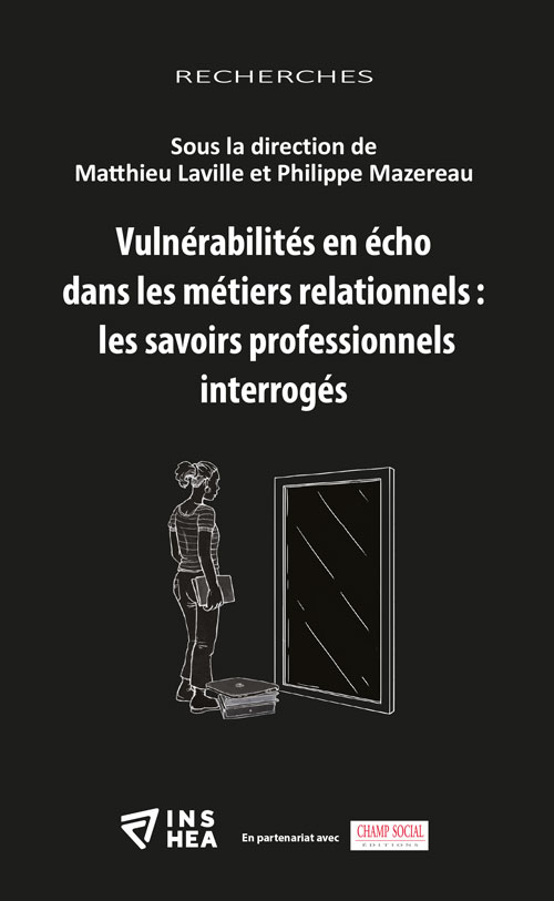 Vulnérabilités en écho dans les métiers relationnels  : les savoirs professionnels interrogés